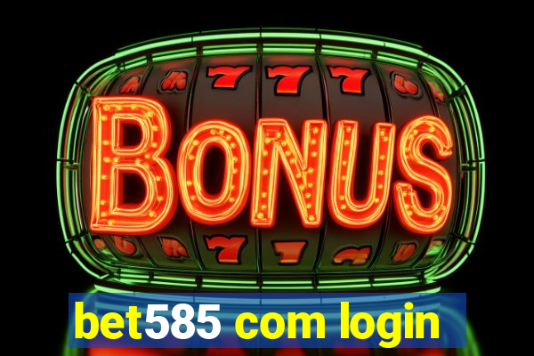 bet585 com login